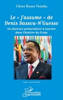 Le J'assume" de Denis Sassou-N'Guesso": Un discours prémonitoire à inscrire dans l'histoire du Congo (Harmattan Congo-Brazzaville) (French Edition) 2343216088 Book Cover