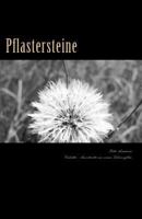 Pflastersteine: Gedichte - Ausschnitte aus einem Lebenszyklus 1500931810 Book Cover