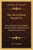 The Life Of David Garrick V2: From Original Family Papers And Numerous Published And Unpublished Sources 1163123315 Book Cover