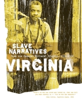 Slave Narratives: a Folk History of Slavery in the United States, From Interviews with Former Slaves Virginia Narratives 1557090254 Book Cover