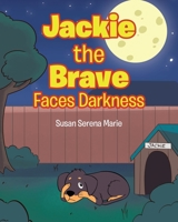 Jackie the Brave: Faces Darkness 1098088751 Book Cover