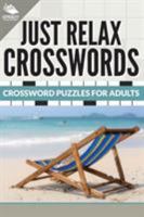 Just Relax Crosswords: Crossword Puzzles for Adults 1682609235 Book Cover