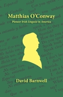 Matthias O'Conway: Pioneer Irish Linguist in America 1782013253 Book Cover