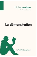 La démonstration (Fiche notion): LePetitPhilosophe.fr - Comprendre la philosophie 2806244382 Book Cover
