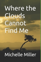Where the Clouds Cannot Find Me B0FH9N87JS Book Cover