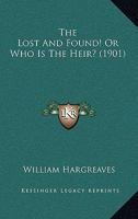 The Lost And Found! Or Who Is The Heir? 1179914392 Book Cover