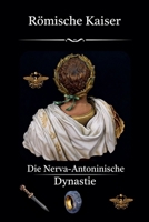 Römische Kaiser Nerva-Antoninische Dynastie (Das Römische Imperium) (German Edition) B0GC4JF3GV Book Cover