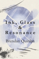 Ink, Glass & Resonance 1764127315 Book Cover