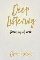 Deep Listening: Impact Beyond Words 099537774X Book Cover