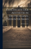 Geschichte Der Aesthetik in Deutschland, Siebenter Band 102287831X Book Cover