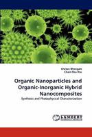 Organic Nanoparticles and Organic-Inorganic Hybrid Nanocomposites: Synthesis and Photophysical Characterization 384339346X Book Cover