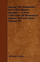 Among the Humorists and After-Dinner Speakers Volume III 3 Three 1358098387 Book Cover