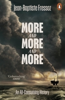 More and More and More: An All-Consuming History 1802067310 Book Cover