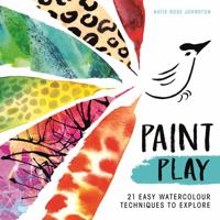 Paint Play: 21 Easy Watercolour Techniques to Explore 1910552879 Book Cover