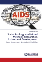 Social Ecology and Mixed Methods Research in Instrument Development: Survey Research and a New Look at HIV/AIDS Risk 3659471240 Book Cover