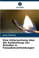 Eine Untersuchung über die Ausbreitung von Bränden in Fassadenverkleidungen 6204138367 Book Cover