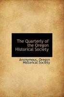 The Quarterly of the Oregon Historical Society 0530244020 Book Cover