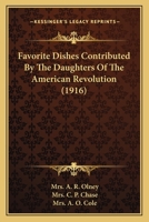 Favorite Dishes Contributed By The Daughters Of The American Revolution 1104748266 Book Cover