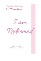 I am Redeemed: Based on a True Story 169209582X Book Cover