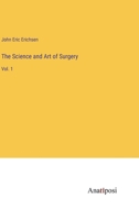 The Science and Art of Surgery: Vol. 1 3382188333 Book Cover