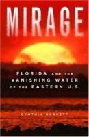 Mirage: Florida and the Vanishing Water of the Eastern U.S. 0472115634 Book Cover