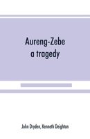 Aureng-Zebe, a tragedy; and Book II of The chace, a poem by William Somervile 1176287281 Book Cover