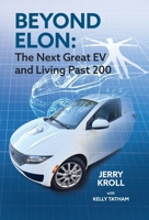 Beyond Elon: The Next Great EV and Living Past 200 1039168612 Book Cover