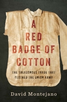 The Red Badge of Cotton: Cotton in the Civil War 0300287143 Book Cover