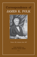 Correspondence of James K. Polk, Volume 12, January-July 1847 1572339527 Book Cover