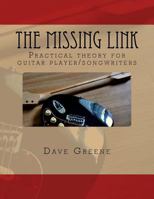 The Missing Link: Practical theory for guitar player/songwriters. 1463708459 Book Cover