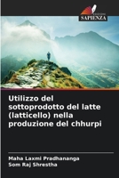 Utilizzo del sottoprodotto del latte (latticello) nella produzione del chhurpi (Italian Edition) 620881801X Book Cover
