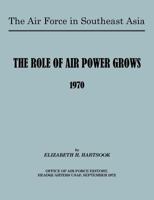 The Air Force in Southeast Asia: The Role of the Air Force Grows 1970 1780399960 Book Cover