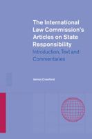 The International Law Commission's Articles on State Responsibility: Introduction, Text and Commentaries 0521013895 Book Cover
