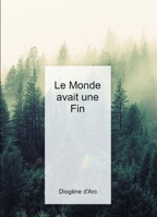 Le Monde avait une Fin (French Edition) B07FT6DR4P Book Cover