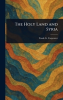 The Holy Land and Syria B0FJ6D2VFP Book Cover