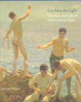 Catching the Light: Henry Scott Tuke: The Art and Life of Henry Scott Tuke 1873830203 Book Cover