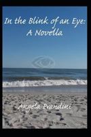 In the Blink of an Eye: A Novella 1521727996 Book Cover