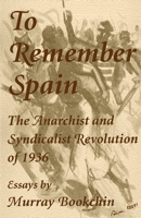 To Remember Spain: The Anarchist and Syndicalist Revolution of 1936 1873176872 Book Cover