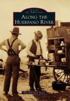 Along the Huerfano River 1467117005 Book Cover