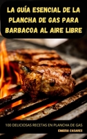 La Gu�a Esencial de la Plancha de Gas Para Barbacoa Al Aire Libre 1837897069 Book Cover