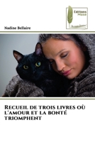 Recueil de trois livres où l'amour et la bonté triomphe 6204963341 Book Cover