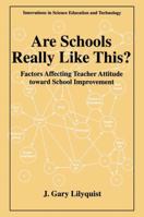 Are Schools Really Like This?: Factors Affecting Teacher Attitude Toward School Improvement (Innovations in Science Education and Technology) 0306457350 Book Cover