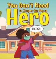 You Don't Need a Cape to Be a Hero 1638678413 Book Cover