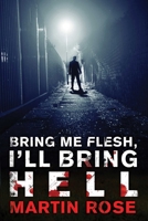 Bring Me Flesh, I'll Bring Hell 1940456096 Book Cover