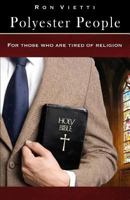Polyester People: For Those Who Are Tired of Religion 0984587403 Book Cover