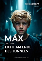 Max und das Licht am Ende des Tunnels: Ein MAXR Roman von SchalkesOpa (Max, ein Junge aus Gelsenkirchen) (German Edition) 3911571488 Book Cover