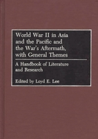 World War II in Asia and the Pacific and the War's Aftermath, with General Themes: A Handbook of Literature and Research 0313293260 Book Cover