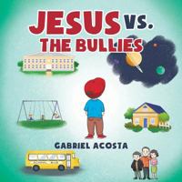 Jesus vs. the Bullies 1643501976 Book Cover