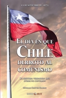 El día en que Chile derrotó al comunismo: La historia verdadera que otros no contaron (Spanish Edition) 1647896835 Book Cover