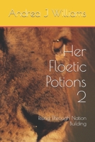 Her Floetic Potions 2: Rising Through Nation Building B08HT568P8 Book Cover